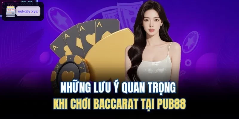 Những lưu ý quan trọng khi chơi Baccarat tại 33WIN