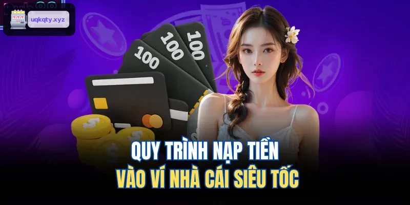 Hướng dẫn nạp tiền nhanh chóng tại nhà cái