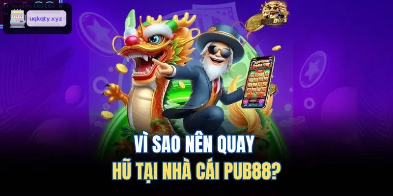 Vì sao nên quay hũ tại nhà cái 33WIN?